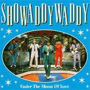 Showaddywaddy - Under the Moon of Love