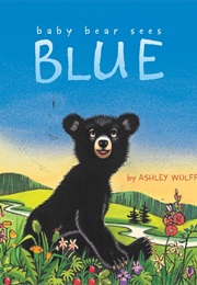 Baby Bear Sees Blue (Ashley Wolff)