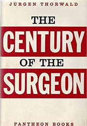 The Century of the Surgeon (Jürgen Thorwald)