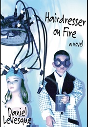 Hairdresser on Fire (Daniel Levesque)