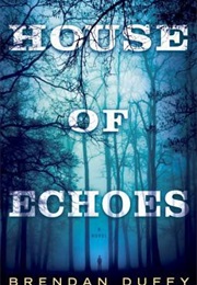 House of Echoes (Brendan Duffy)