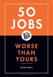 50 Jobs Worse Than Yours (Justin Racz)