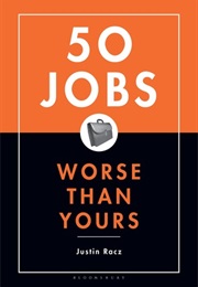 50 Jobs Worse Than Yours (Justin Racz)