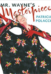 Mr Wayne's Masterpiece (Patricia Polacco)