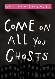 Come on All You Ghosts (Matthew Zapruder)