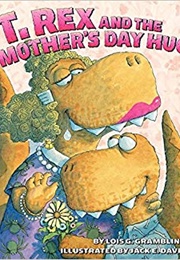 T-Rex and the Mother's Day Hug (-)