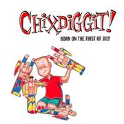 Chixdiggit! - Born on the First of July