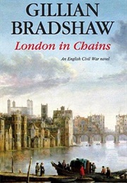 London in Chains: An English Civil War Novel (Gillian Bradshaw)