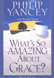 What&#39;s So Amazing About Grace? by Philip Yancey