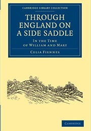 Through England on a Side Saddle (Celia Fiennes)