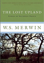 The Lost Upland (WS Merwin)
