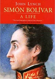 Simon Bolivar: A Life (John Lynch)