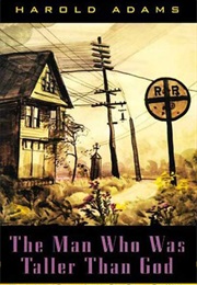 The Man Who Was Taller Than God (Harold Adams)