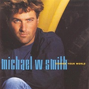 Michael W Smith Change Your World