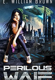 Perilous Waif (Alice Long #1) (E. William Brown)