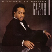If Ever You&#39;re in My Arms Again - Peabo Bryson