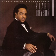 If Ever You're in My Arms Again - Peabo Bryson
