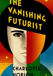 The Vanishing Futurist (Charlotte Hobson)