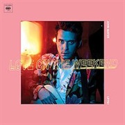 Love on the Weekend - John Mayer