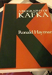 K: A Biography of Kafka (Ronald Hayman)
