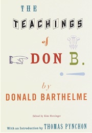 The Teachings of Don B. (Donald Barthelme)