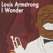 Louis Armstrong - I Wonder