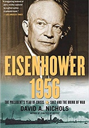 Eisenhower 1956: The President's Year of Crisis (David A. Nichols)