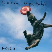 Heavy Vegetable - Frisbie