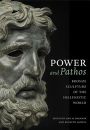 Power and Pathos: Bronze Sculpture of the Hellenistic World (Jens M. Daehner)