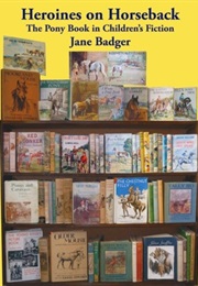 Heroines on Horseback (Jane Badger)
