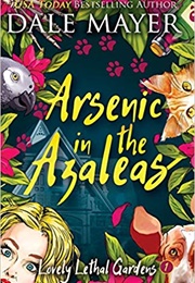Arsenic in the Azaleas (Dale Mayer)