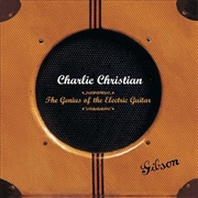 Charlie Christian - The Genius of the Electric Guitar