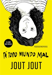 Tá Todo Mundo Mal (Jout Jout)
