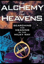 The Alchemy of the Heavens (Ken Croswell)