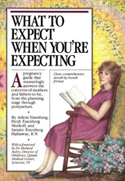 What to Expect When You're Expecting (Arlene Eisenberg)
