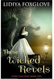 These Wicked Revels (Lidiya Foxglove)