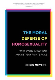 The Moral Defense of Homosexuality (Chris Meyers)
