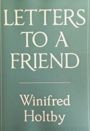 Letters to a Friend (Winifred Holtby)