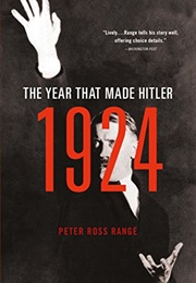 1924: The Year That Made Hitler (Peter Range)