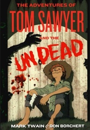 The Adventures of Tom Sawyer and the Undead (Don Borchert)