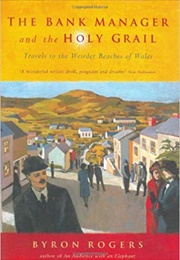 The Bank Manager and the Holy Grail (Byron Rogers)