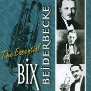 Beiderbecke, Bix: The Essential Bix Beiderbecke