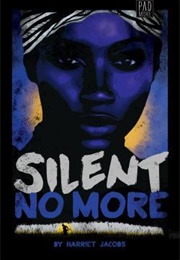 Silent No More (Harriet Ann Jacobs)