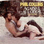 Against All Odds (Take a Look at Me Now) - Phil Collins