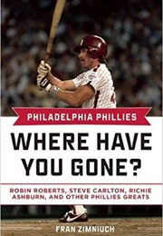 Philadelphia Phillies:  Where Have You Gone (Frank Zimniuch)