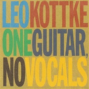 Leo Kottke - One Guitar, No Vocals