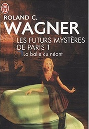 Les Futurs Mystères De Paris (Roland C. Wagner)