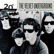 The Best of the Velvet Underground: The Millennium Collection