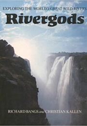 Rivergods (Richard Bangs and Christian Kallen)