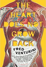 The Heart Does Not Grow Back (Fred Venturini)